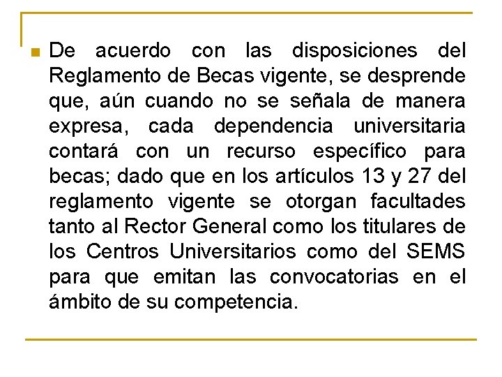 n De acuerdo con las disposiciones del Reglamento de Becas vigente, se desprende que,