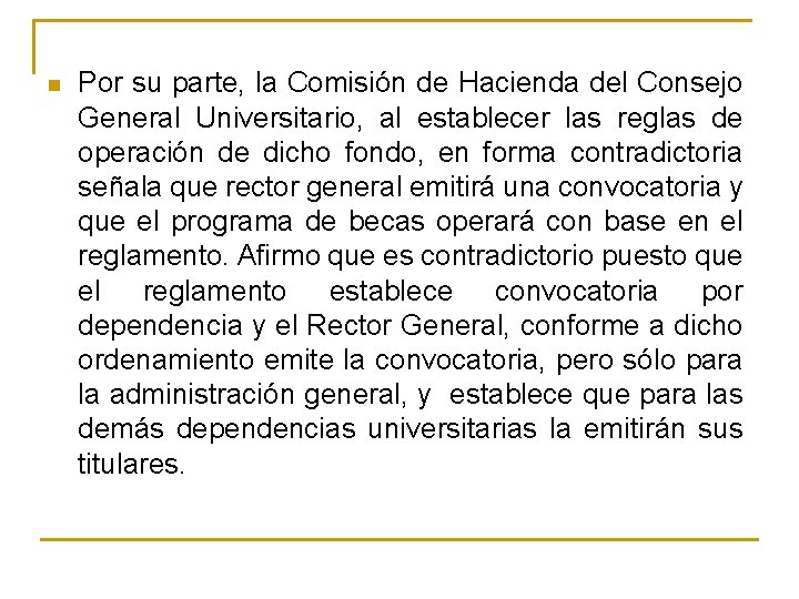 n Por su parte, la Comisión de Hacienda del Consejo General Universitario, al establecer