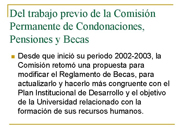 Del trabajo previo de la Comisión Permanente de Condonaciones, Pensiones y Becas n Desde