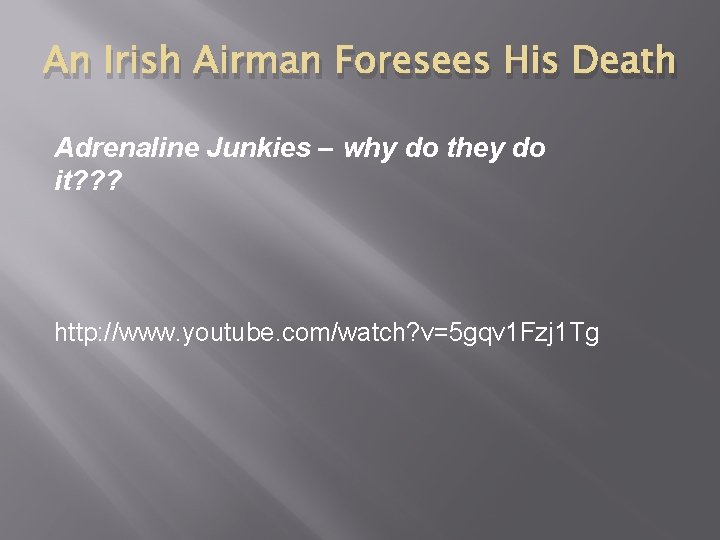 An Irish Airman Foresees His Death Adrenaline Junkies – why do they do it?