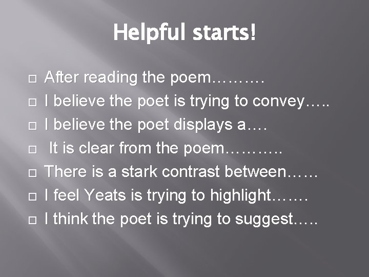 Helpful starts! After reading the poem………. I believe the poet is trying to convey….