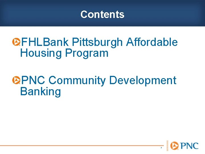 Contents FHLBank Pittsburgh Affordable Housing Program PNC Community Development Banking 2 