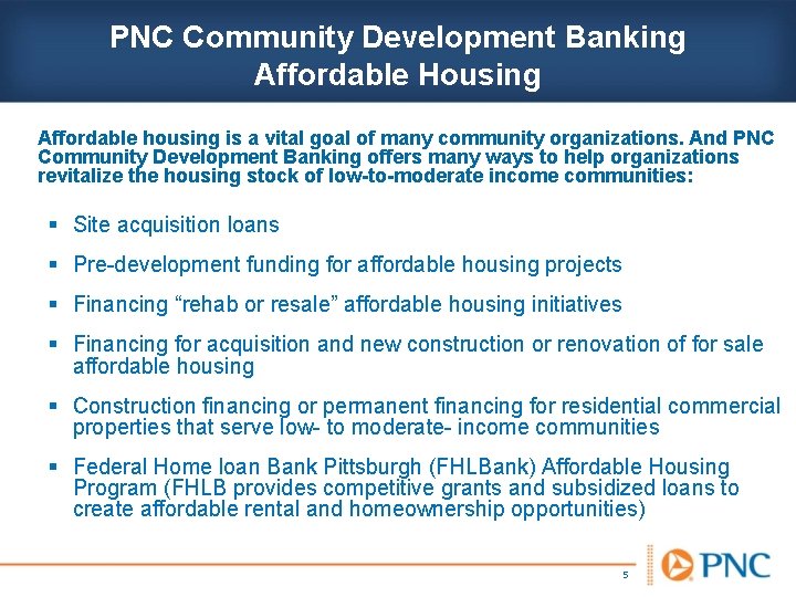 PNC Community Development Banking Affordable Housing Affordable housing is a vital goal of many
