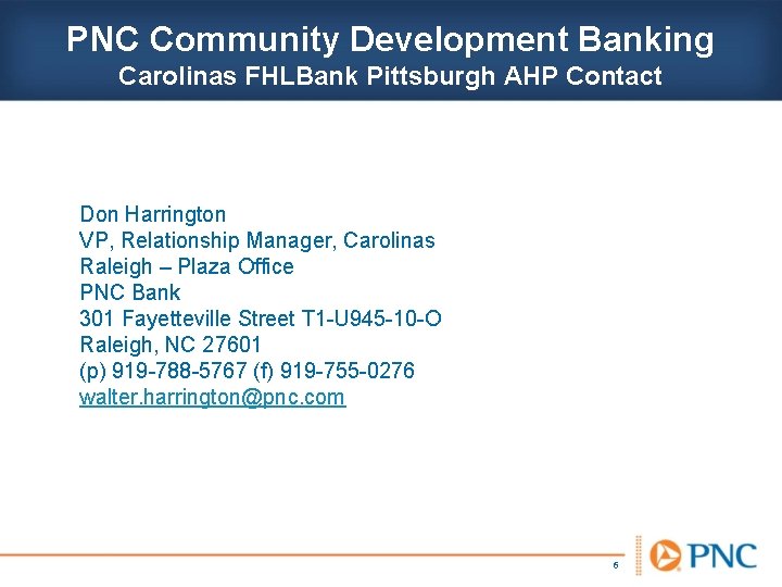 PNC Community Development Banking Carolinas FHLBank Pittsburgh AHP Contact Don Harrington VP, Relationship Manager,