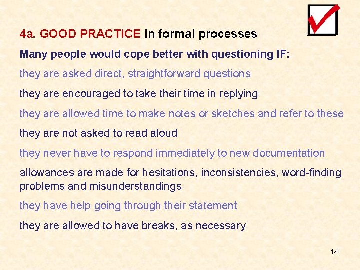 4 a. GOOD PRACTICE in formal processes Many people would cope better with questioning