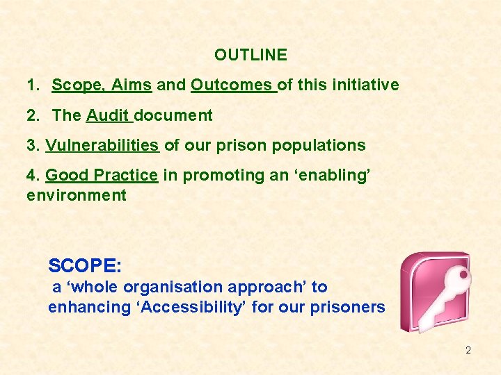 OUTLINE 1. Scope, Aims and Outcomes of this initiative 2. The Audit document 3.