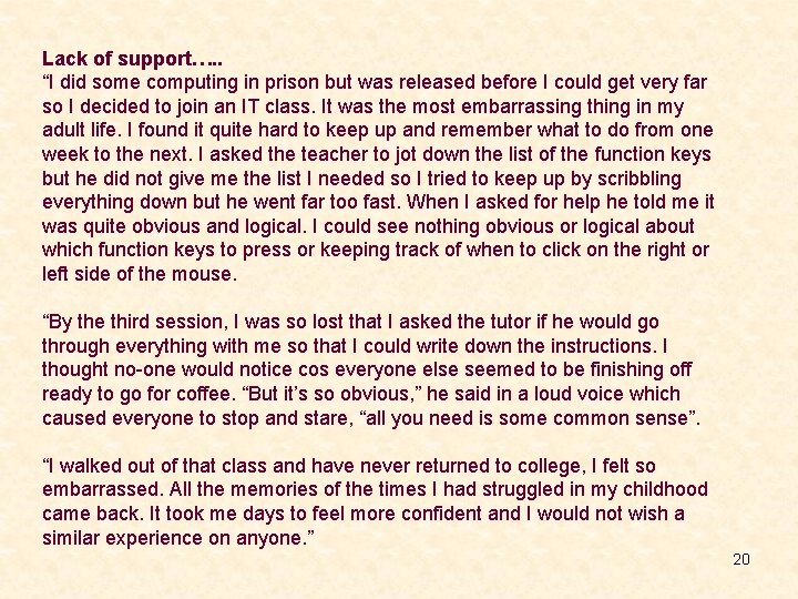 Lack of support…. . “I did some computing in prison but was released before