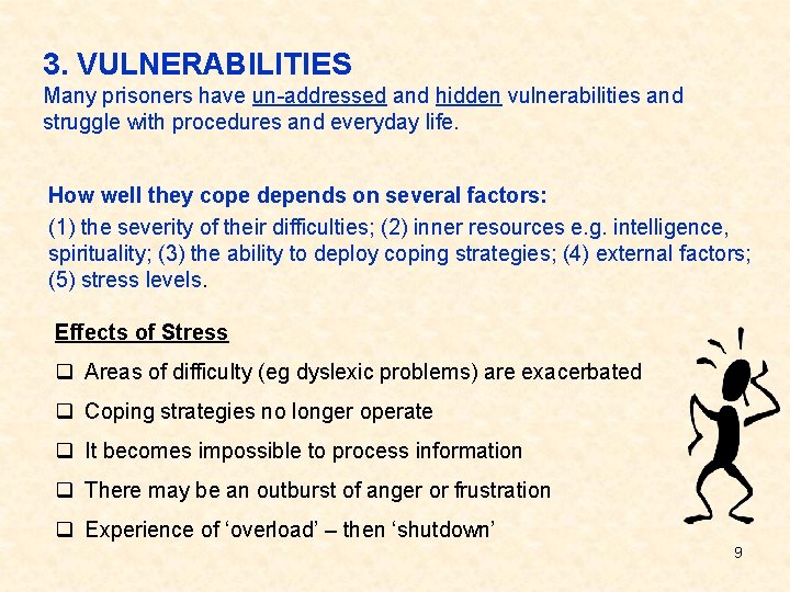 3. VULNERABILITIES Many prisoners have un-addressed and hidden vulnerabilities and struggle with procedures and