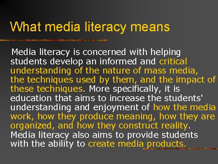 What media literacy means Media literacy is concerned with helping students develop an informed