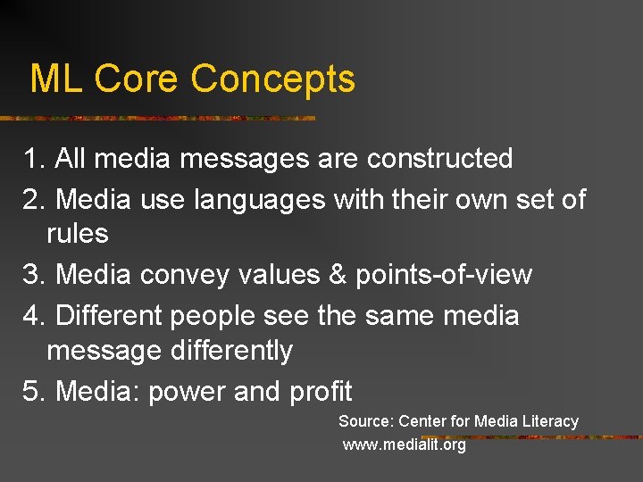 ML Core Concepts 1. All media messages are constructed 2. Media use languages with