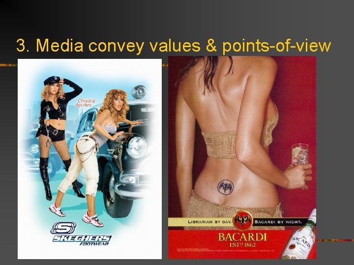 3. Media convey values & points-of-view 