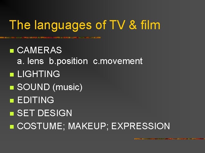 The languages of TV & film n n n CAMERAS a. lens b. position