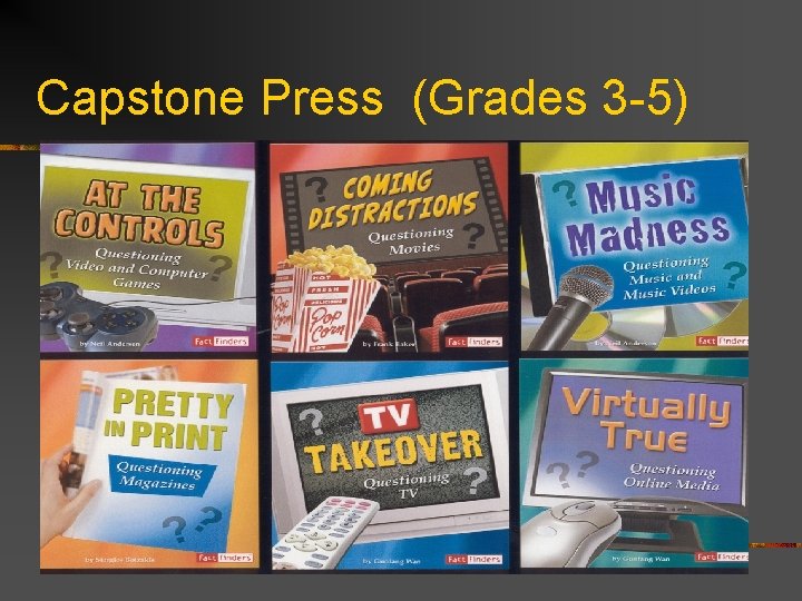 Capstone Press (Grades 3 -5) 