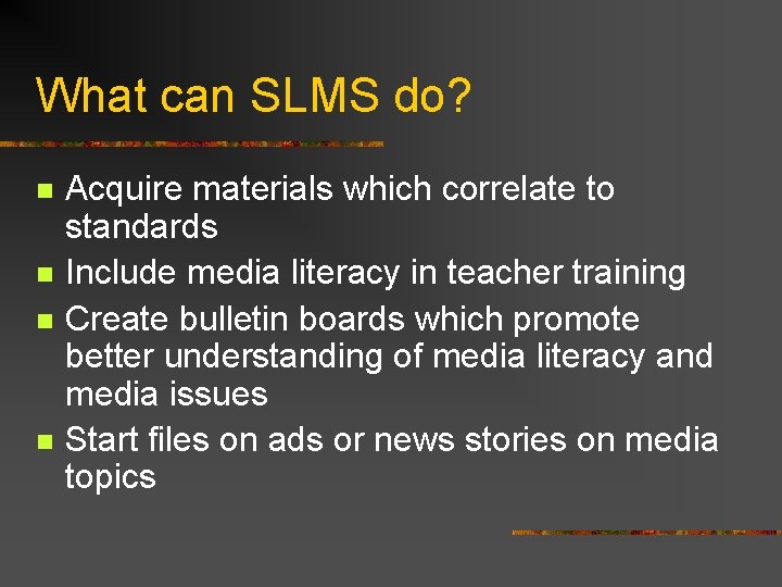 What can SLMS do? n n Acquire materials which correlate to standards Include media