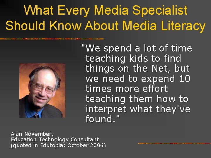 What Every Media Specialist Should Know About Media Literacy "We spend a lot of
