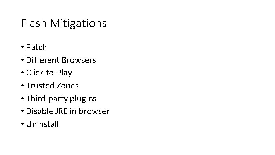 Flash Mitigations • Patch • Different Browsers • Click-to-Play • Trusted Zones • Third-party