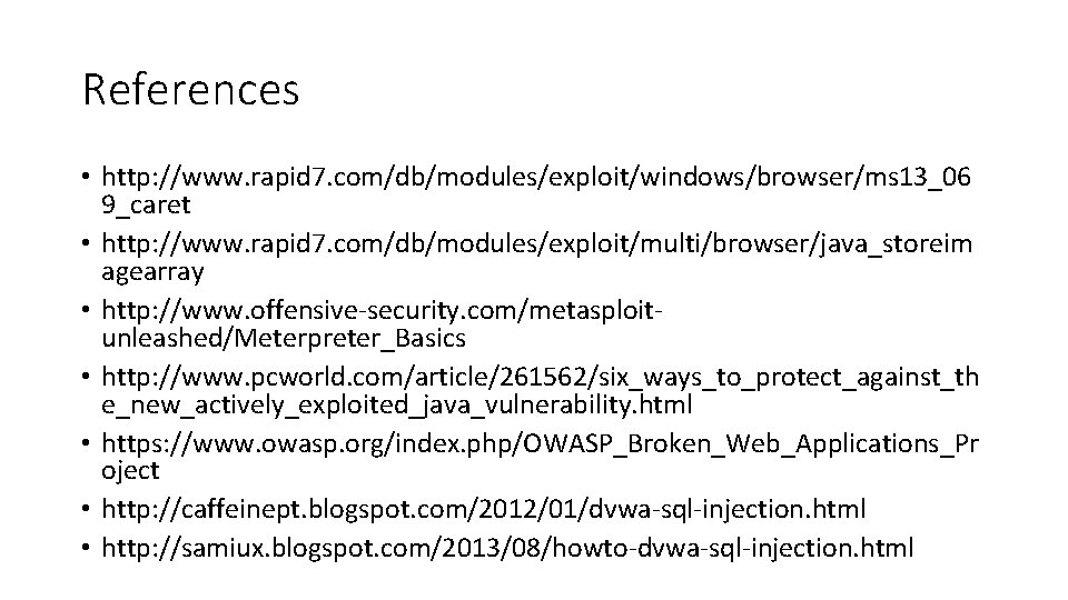 References • http: //www. rapid 7. com/db/modules/exploit/windows/browser/ms 13_06 9_caret • http: //www. rapid 7.