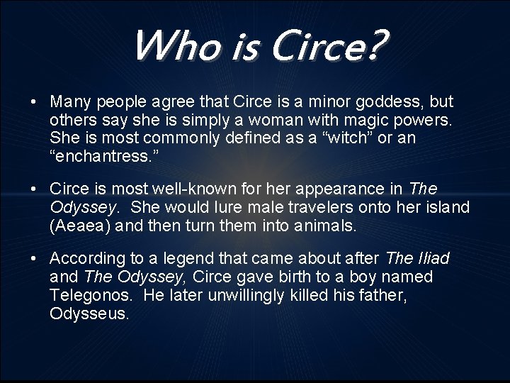 Who is Circe? • Many people agree that Circe is a minor goddess, but