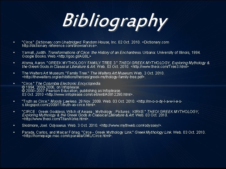 Bibliography • “Circe. " Dictionary. com Unabridged. Random House, Inc. 02 Oct. 2010. <Dictionary.
