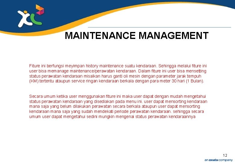 MAINTENANCE MANAGEMENT Fiture ini berfungsi meyimpan history maintenance suatu kendaraan. Sehingga melalui fiture ini