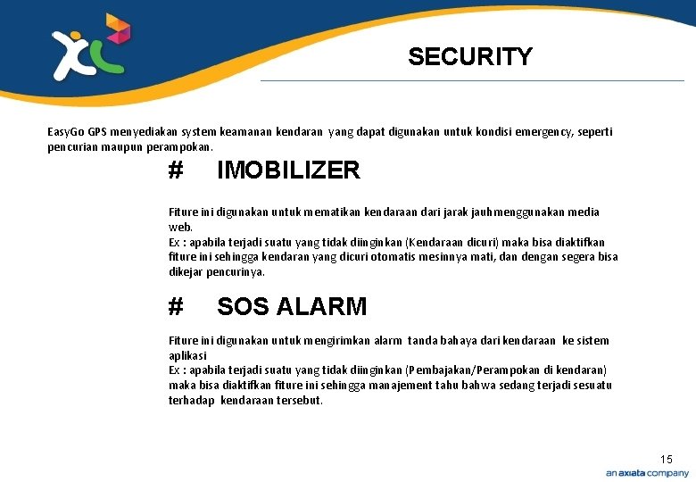SECURITY Easy. Go GPS menyediakan system keamanan kendaran yang dapat digunakan untuk kondisi emergency,