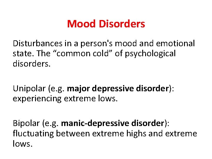 Mood Disorders Disturbances in a person's mood and emotional state. The “common cold” of