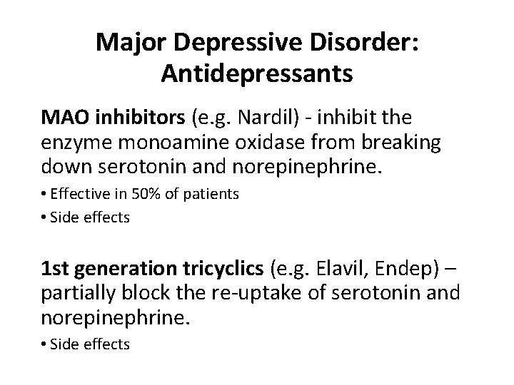 Major Depressive Disorder: Antidepressants MAO inhibitors (e. g. Nardil) - inhibit the enzyme monoamine