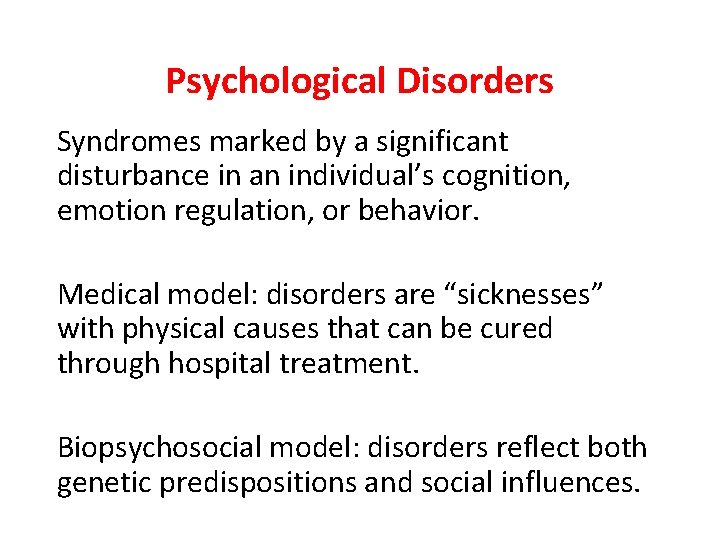 Psychological Disorders Syndromes marked by a significant disturbance in an individual’s cognition, emotion regulation,