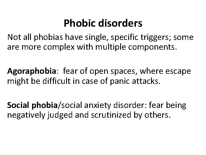 Phobic disorders Not all phobias have single, specific triggers; some are more complex with