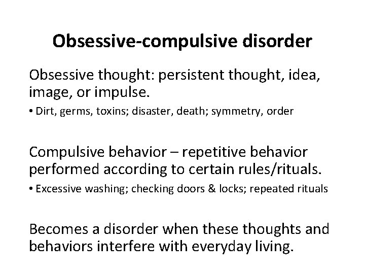 Obsessive-compulsive disorder Obsessive thought: persistent thought, idea, image, or impulse. • Dirt, germs, toxins;