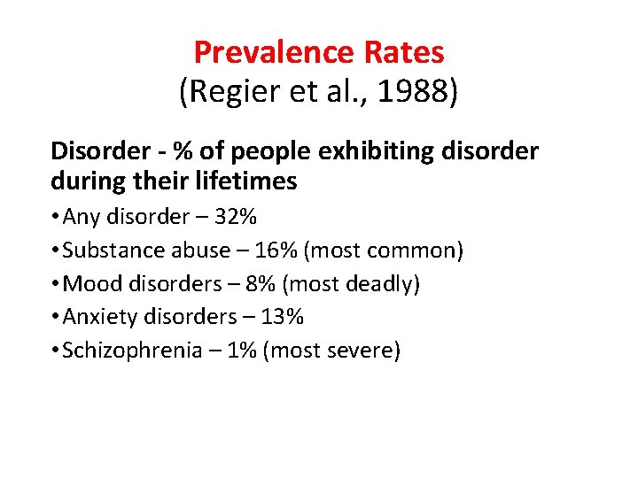 Prevalence Rates (Regier et al. , 1988) Disorder - % of people exhibiting disorder