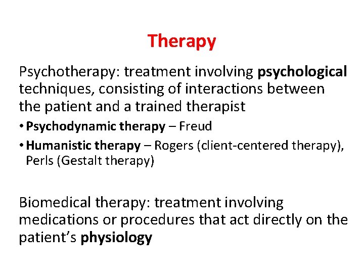 Therapy Psychotherapy: treatment involving psychological techniques, consisting of interactions between the patient and a