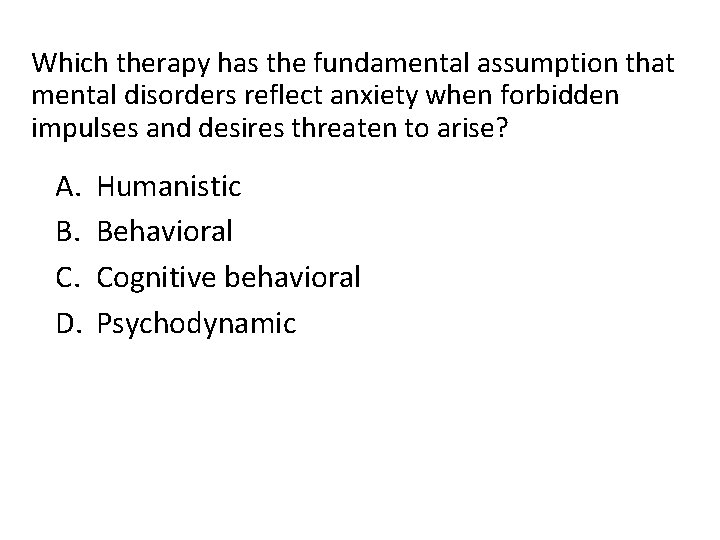 Which therapy has the fundamental assumption that mental disorders reflect anxiety when forbidden impulses