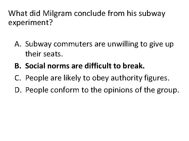 What did Milgram conclude from his subway experiment? A. Subway commuters are unwilling to