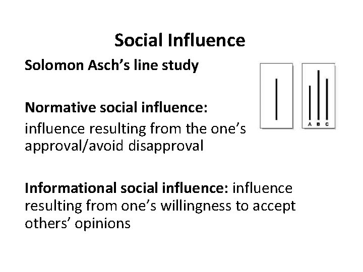 Social Influence Solomon Asch’s line study Normative social influence: influence resulting from the one’s