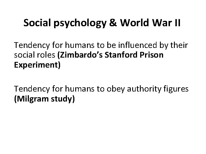 Social psychology & World War II Tendency for humans to be influenced by their