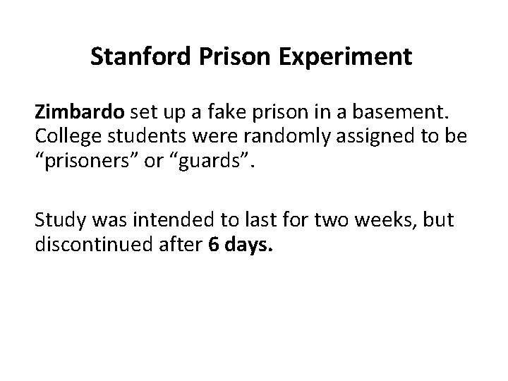 Stanford Prison Experiment Zimbardo set up a fake prison in a basement. College students