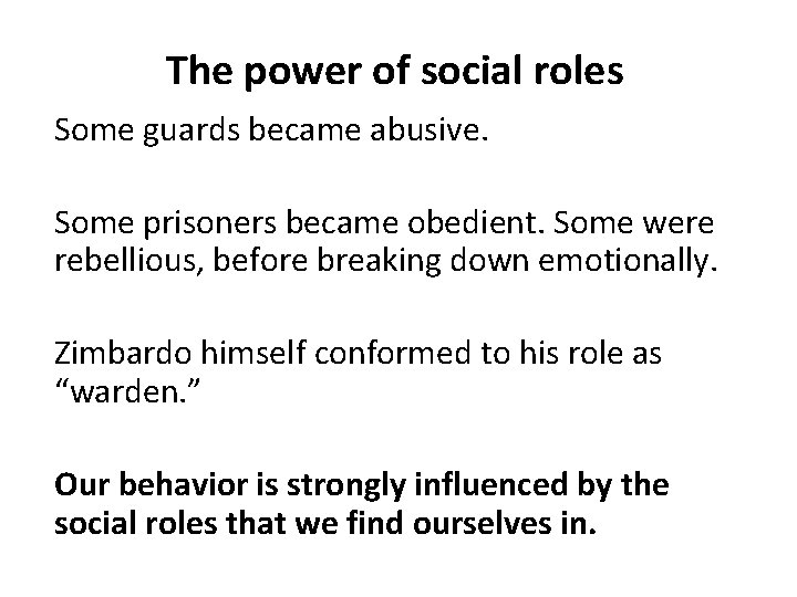 The power of social roles Some guards became abusive. Some prisoners became obedient. Some