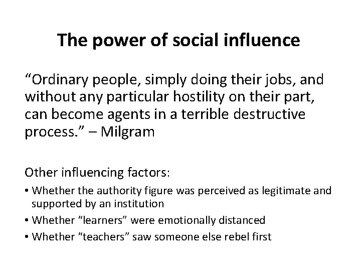 The power of social influence “Ordinary people, simply doing their jobs, and without any