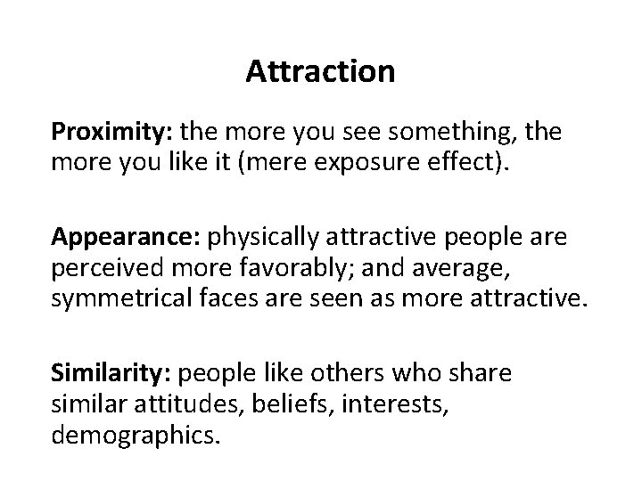 Attraction Proximity: the more you see something, the more you like it (mere exposure