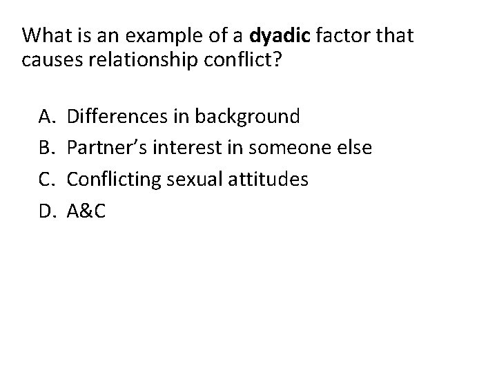 What is an example of a dyadic factor that causes relationship conflict? A. B.