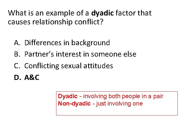 What is an example of a dyadic factor that causes relationship conflict? A. B.