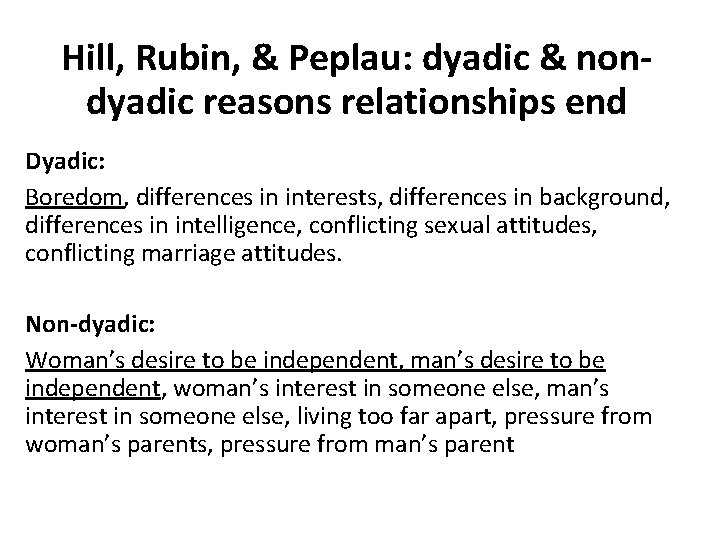 Hill, Rubin, & Peplau: dyadic & nondyadic reasons relationships end Dyadic: Boredom, differences in