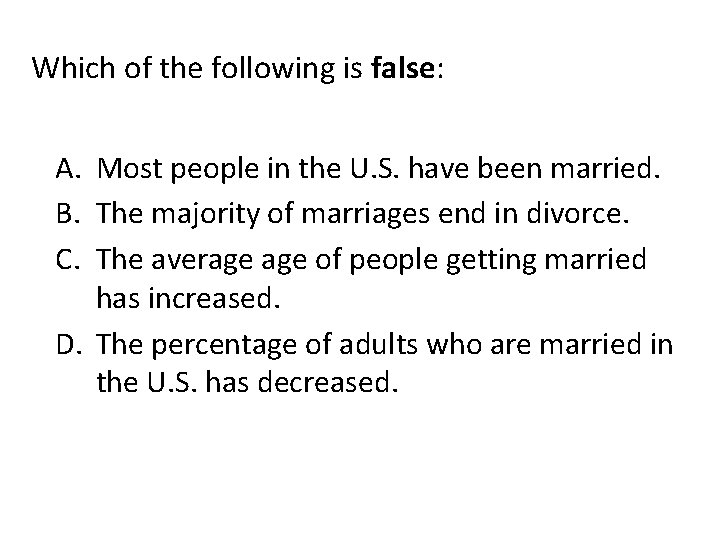 Which of the following is false: A. Most people in the U. S. have