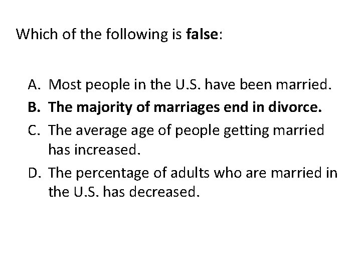 Which of the following is false: A. Most people in the U. S. have