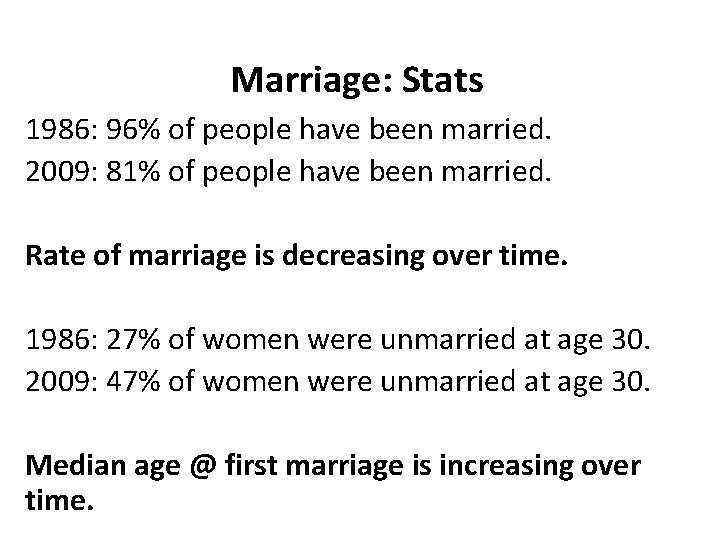 Marriage: Stats 1986: 96% of people have been married. 2009: 81% of people have