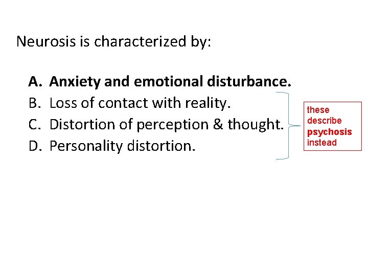 Neurosis is characterized by: A. B. C. D. Anxiety and emotional disturbance. Loss of