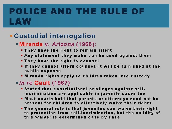 POLICE AND THE RULE OF LAW § Custodial interrogation § Miranda v. Arizona (1966):