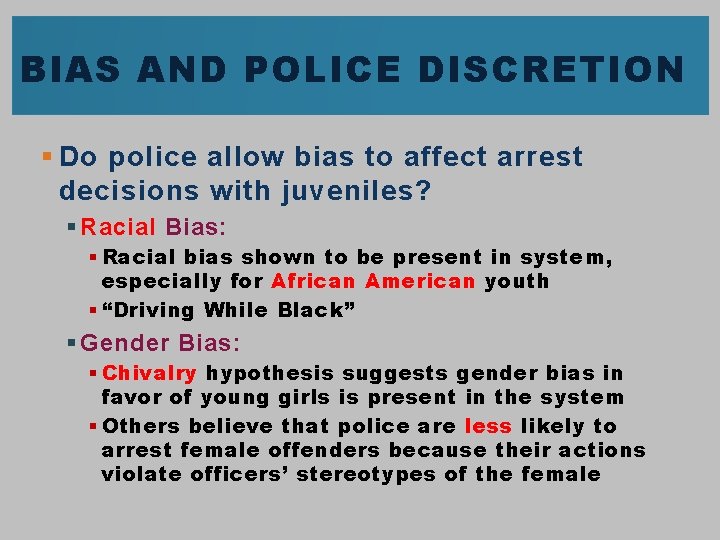 BIAS AND POLICE DISCRETION § Do police allow bias to affect arrest decisions with