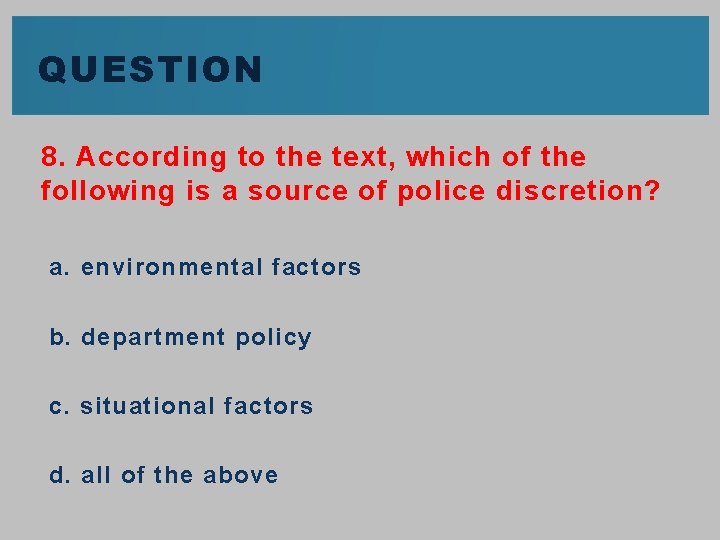 QUESTION 8. According to the text, which of the following is a source of